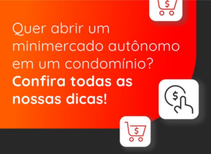 Como abrir um minimercado autônomo em condomínio: um investimento que vale a pena