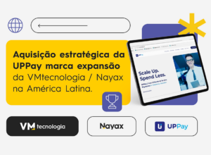 VMtecnologia / Nayax anuncia aquisição da UPPay